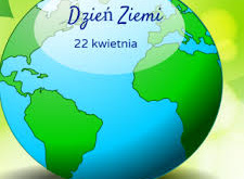 Dzień Ziemi 22 kwietnia 2022 „Zainwestuj w Naszą Planetę”